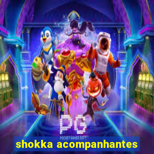 shokka acompanhantes